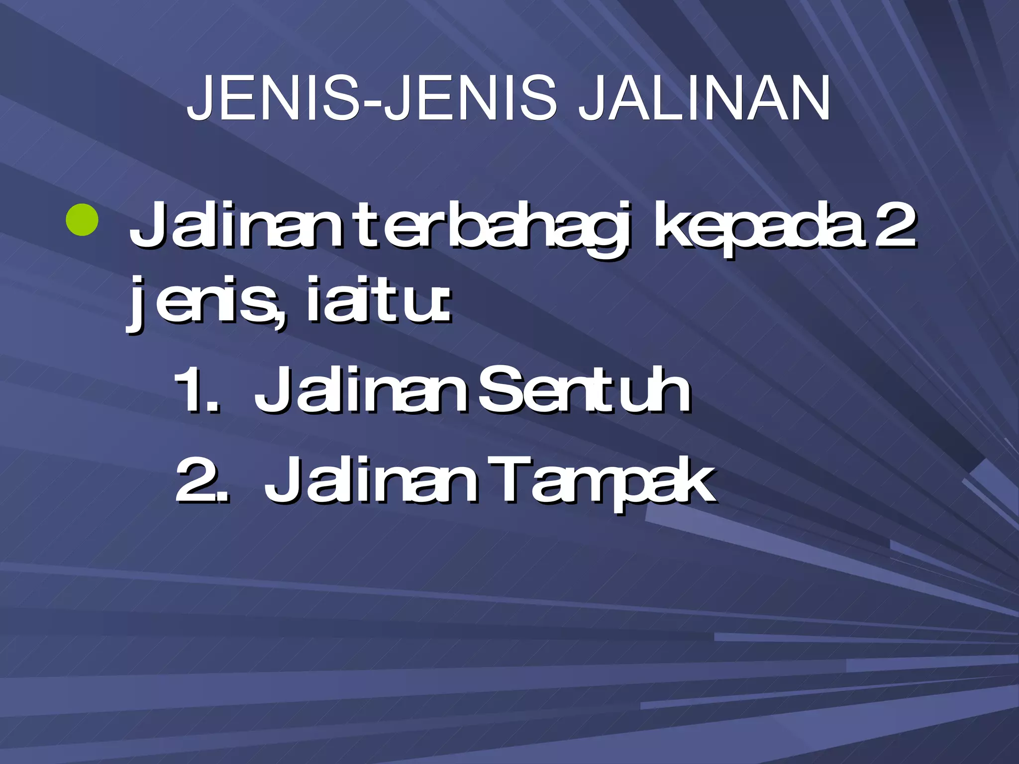 JENIS-JENIS JALINAN Jalinan terbahagi kepada 2 jenis, iaitu: 1.  Jalinan Sentuh 2.  Jalinan Tampak 