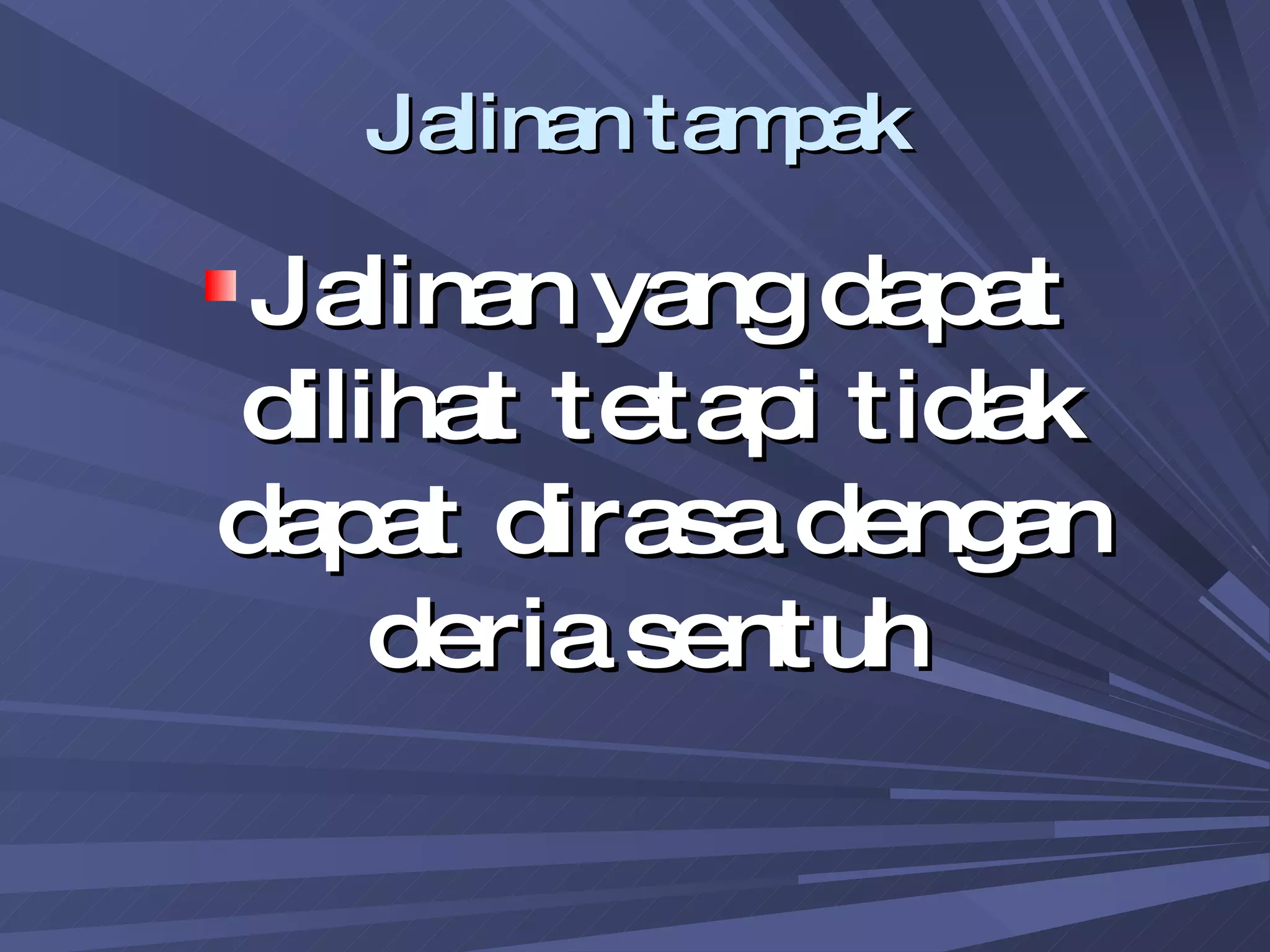 Jalinan tampak Jalinan yang dapat dilihat tetapi tidak dapat dirasa dengan deria sentuh  