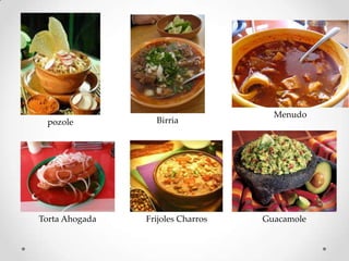 MenudoBirriapozoleTorta AhogadaFrijoles CharrosGuacamole
