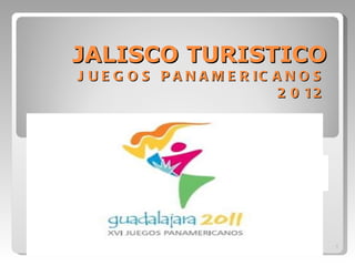JALISCO TURISTICO JUEGOS PANAMERICANOS 2012 20/07/11 