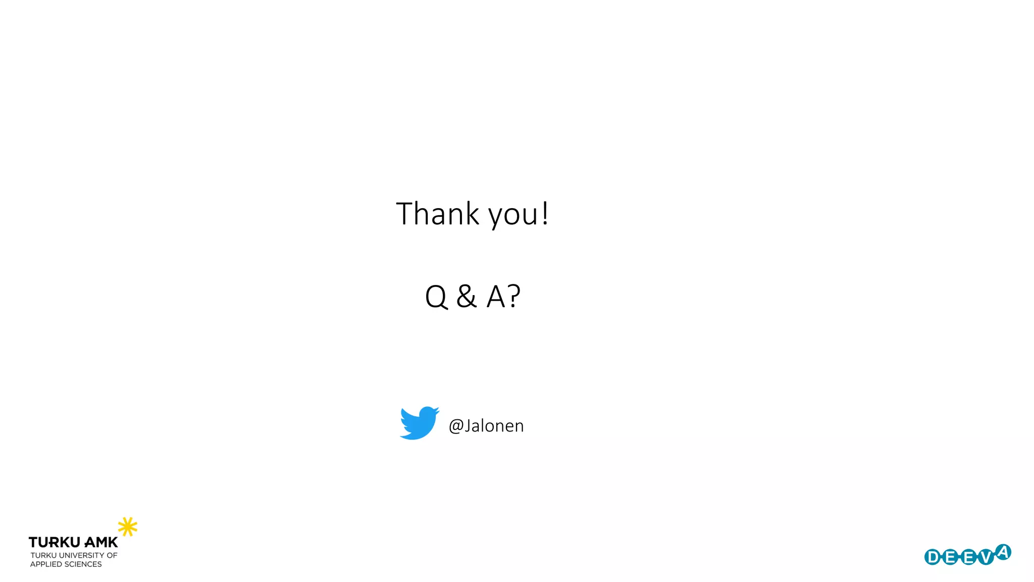 Thank you!
Q & A?
@Jalonen
 