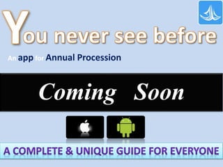 Coming Soon
An app for Annual Procession
 