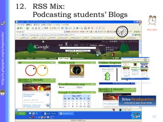 . RSS Mix: Podcasting students’ Blogs standalone slides show (exe) uploaded Next slide 