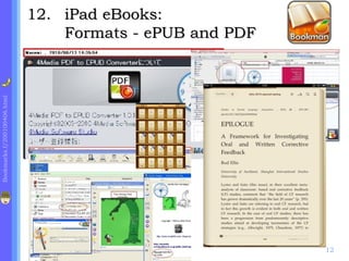 12. iPad eBooks:
                                 Formats - ePUB and PDF
Bookmarks.f/200100406.html




                                                          12
 