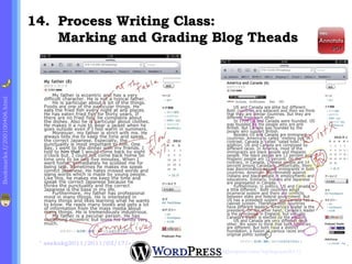 14. Process Writing Class:
                                 Marking and Grading Blog Theads
Bookmarks.f/200100406.html




                               saekakg2011/2011/02/17/my-father-12/
                                                                      http://kgblogcast.com/kgblogcast2011/
 
