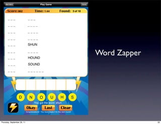 Word Zapper




Thursday, September 29, 11                 32
 