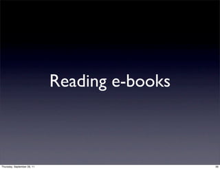 Reading e-books



Thursday, September 29, 11                     36
 