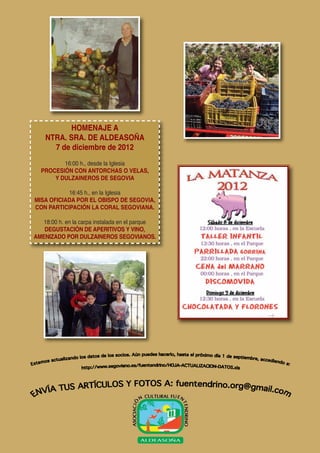 HOMENAJE A
    NTRA. SRA. DE ALDEASOÑA
      7 de diciembre de 2012
         16:00 h., desde la Iglesia
  PROCESIÓN CON ANTORCHAS O VELAS,
      Y DULZAINEROS DE SEGOVIA

           16:45 h., en la Iglesia
MISA OFICIADA POR EL OBISPO DE SEGOVIA,
CON PARTICIPACIÓN LA CORAL SEGOVIANA.

   18:00 h. en la carpa instalada en el parque
   DEGUSTACIÓN DE APERITIVOS Y VINO,
AMENIZADO POR DULZAINEROS SEGOVIANOS.
 