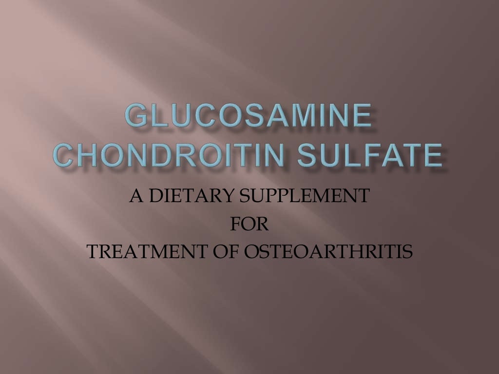 Glucosamine Chondroitin Sulfate Dietary Supplement for Osteoarthritis