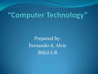 Prepared by:
Fernando A. Alvis
    BSEd-I-B
 