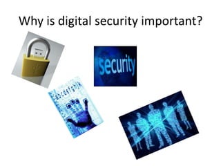 Why is digital security important?
 
