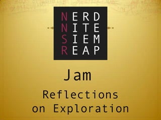 Jam Reflections on Exploration 