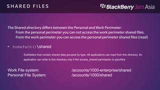 D U A L I N G A P P L I C A T I 
O N S 
 Personal 
• Isolated to personal perimeter 
• No access to work data 
• Installed from App World via personal UI 
 Work 
• Isolated to work perimeter 
• Can read personal shared data (controllable by IT 
rule) 
• Deployed through the BES10 
 Dual 
• Operate in both work and personal perimeters 
• Simultaneous instances: isolated & 
independent 
• BlackBerry Apps only! 
 Hybrid 
• Native RIM apps touch both perimeters 
• Secures co-mingling of work and personal data 
(adjustable by IT rules) 
• BlackBerry Apps only! 
Work Perimeter Personal Perimeter 
Work Apps Hybrid Apps 
Personal 
Apps 
Enterprise App 
World 
Calendar App World 
Enterprise App 1 Contacts Social 
Enterprise App 2 Unified Inbox BBM 
Enterprise App 3 Reminder Video Chat 
Enterprise App 4 Universal Search Camera 
Enterprise App .. Dual Apps Phone 
Mobile Voice 
Service 
File 
Manager 
File 
Manager 
Other IM & 
P2P 
Others Documents 
To Go 
Documents 
To Go 
Compass 
Browser Browser Calculator 
Music, Video 
& Pictures 
Music, 
Video & 
Android 
Runtime 
 