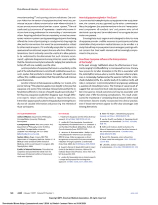 Copyright 2017 American Medical Association. All rights reserved.
misunderstanding2,7
and spurring criticism and debate. One criti-
cism holds that the version of equipoise described here is too per-
missive because it allows randomization even when individual cli-
niciansarenotuncertainabouthowbesttotreatapatient.8
Thetrial
conducted by Lascarrou et al3
represents a case in which some cli-
nicianshavestrongpreferencesforonemodalityoftreatmentover
others.Requiringindividualclinicianuncertaintyentrenchesunwar-
rantedvariationinpatientcarebypreventingparticipantsfrombeing
offeredthechoiceofparticipatinginastudyinwhichtheymightbe
allocated to interventions that would be recommended or utilized
by other medical experts. If it is ethically acceptable for patients to
receivecarefrominformed,expertclinicianswhofavordifferentin-
terventions, then it ordinarily cannot be unethical to allow patients
to be randomized to the alternatives that such clinicians recom-
mend. Legitimate disagreement among informed experts signifies
thattheclinicalcommunitylacksabasisforjudgingthatpatientsare
better off with one modality over the other.
Aninterpretationofequipoisethatrequiresuncertaintyonthe
partoftheindividualclinicianisnotethicallyjustifiedbecauseitpre-
vents studies that are likely to improve the quality of patient care
without the credible expectation that this restriction will improve
patient outcomes.
Anothercriticismisthatequipoiseisunlikelyevertoexist,orto
persistforlong.9
Thisobjectionappliesmostdirectlytotheviewthat
equipoise only exists if the individual clinician believes that the in-
terventions offered in a trial are of exactly equal expected value.10
On this view, equipoise would often disappear even though differ-
ent experts retain conflicting medical recommendations.
Itthereforeappearspoorlysuitedtothegoalsofpromotingthepro-
duction of valuable information and protecting the interests of
study participants.
How Is Equipoise Applied in This Case?
Lascarrouetaldidnotexplicitlydiscussequipoiseintheirstudy.How-
ever, the consent process approved by the ethics committee re-
flects the judgment that the interventions in the trial “were consid-
ered components of standard care” and patients who lacked
decisional capacity could be enrolled even if no surrogate decision
maker was present.
Ensuringthatastudybeginsinandisdesignedtodisturbastate
of equipoise provides credible assurance to participants and other
stakeholders that patients in medical distress can be enrolled in a
studythatwillhelpimprovepatientcareinemergencysettingswith-
out concern that their health interests will be knowingly compro-
mised in the process.
How Does Equipoise Influence the Interpretation
of the Study?
In the past, strongly held beliefs about the effectiveness of treat-
ments ranging from bloodletting to menopausal hormone therapy
have proven to be false. Intubation in the ICU is associated with
the potential for serious adverse events. Because video laryngos-
copy is increasingly championed as the superior method for orotra-
cheal intubation in the ICU, careful study of its relative merits and
risks in comparison to conventional direct laryngoscopy addresses
a question of clinical importance. The findings of Lascarrou et al3
suggest that perceived merits of video laryngoscopy do not trans-
late into superior clinical outcomes and may be associated with
higher rates of life-threatening complications. This result under-
scores the importance of conducting clinical research before novel
interventions become widely incorporated into clinical practice,
even if those interventions appear to offer clear advantages over
existing alternatives.
ARTICLE INFORMATION
Author Affiliation: Department of Philosophy,
Carnegie Mellon University, Pittsburgh,
Pennsylvania.
Corresponding Author: Alex John London, PhD,
Department of Philosophy, Center for Ethics
and Policy, Carnegie Mellon University,
135 Baker Hall, Pittsburgh, PA 15213-3890
(ajlondon@andrew.cmu.edu).
Section Editors: Roger J. Lewis, MD, PhD,
Department of Emergency Medicine, Harbor-UCLA
Medical Center and David Geffen School of
Medicine at UCLA; and Edward H. Livingston, MD,
Deputy Editor, JAMA.
Conflict of Interest Disclosures: The author has
completed and submitted the ICMJE Form for
Disclosure of Potential Conflicts of Interest and
none were reported.
REFERENCES
1. Freedman B. Equipoise and the ethics of clinical
research. N Engl J Med. 1987;317(3):141-145.
2. London AJ. Clinical equipoise: foundational
requirement or fundamental error? In: Steinbock B,
ed. The Oxford Handbook of Bioethics. Oxford, UK:
Oxford University Press; 2007:571-595.
3. Lascarrou JB, Boisrame-Helms J, Bailly A, et al;
Clinical Research in Intensive Care and Sepsis
(CRICS) Group. Video laryngoscopy vs direct
laryngoscopy on successful first-pass orotracheal
intubation among ICU patients: a randomized
clinical trial. JAMA. doi:10.1001/jama.2016.20603
4. Guyatt G, Rennie D, Meade MO, Cook DJ. Users’
Guides to the Medical Literature: A Manual for
Evidence-Based Clinical Practice. 3rd ed. New York,
NY: McGraw-Hill; 2015.
5. London AJ. Reasonable risks in clinical research:
a critique and a proposal for the Integrative
Approach. Stat Med. 2006;25(17):2869-2885.
6. Miller PB, Weijer C. Rehabilitating equipoise.
Kennedy Inst Ethics J. 2003;13(2):93-118.
7. van der Graaf R, van Delden JJ. Equipoise should
be amended, not abandoned. Clin Trials. 2011;8(4):
408-416.
8. Hellman D. Evidence, belief, and action: the
failure of equipoise to resolve the ethical tension in
the randomized clinical trial. J Law Med Ethics.
2002;30(3):375-380.
9. Sackett DL. Equipoise, a term whose time
(if it ever came) has surely gone. CMAJ. 2000;163
(7):835-836.
10. Lilford RJ, Jackson J. Equipoise and the ethics
of randomization. J R Soc Med. 1995;88(10):552-559.
Clinical Review & Education JAMA Guide to Statistics and Methods
526 JAMA February 7, 2017 Volume 317, Number 5 (Reprinted) jama.com
Copyright 2017 American Medical Association. All rights reserved.
Downloaded From: https://jamanetwork.com/ UFBA by Dimitri Gusmao-Flores on 10/10/2020
 