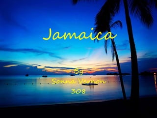 Jamaica
By
Sonna Vernon
308
 