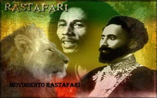 MOVIMIENTO RASTAFARI

 