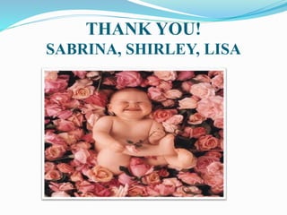 THANK YOU!
SABRINA, SHIRLEY, LISA
 