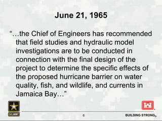 BUILDING STRONG®
June 21, 1965
“…the Chief of Engineers has recommended
that field studies and hydraulic model
investigati...