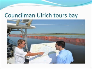 Councilman Ulrich tours bay
 