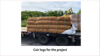 17
Coir logs for the project
 