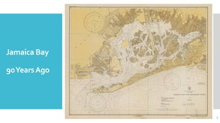 3
Jamaica Bay
90YearsAgo
 