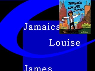 Jamaica  Louise  James 