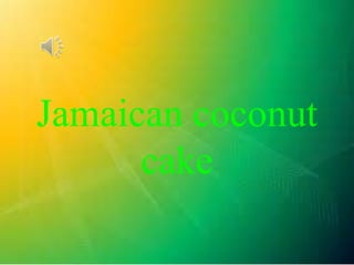 Jamaican coconut
cake
 