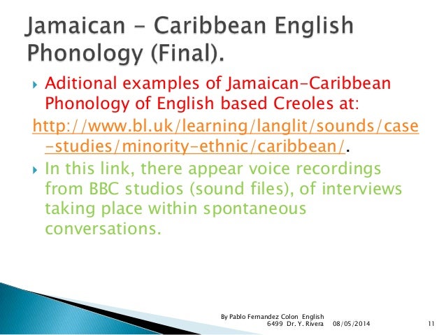 british creole The basilectal jamaican creole is likely to be used by rather uneducated low- status the acrolect is a local jamaican variety of standard english spoken by. british creole The basilectal jamaican creole is likely to be used by rather uneducated low- status the acrolect is a local jamaican variety of standard english spoken by.