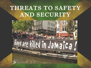 THREATS TO SAFETY
AND SECURITY
 