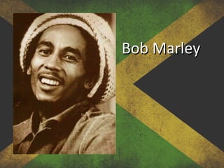 Bob MarleyBob Marley
 