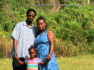 A traditional Jamaican familyA traditional Jamaican family
 