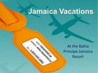 Jamaica Vacations



           At the Bahia
         Principe Jamaica
              Resort
 