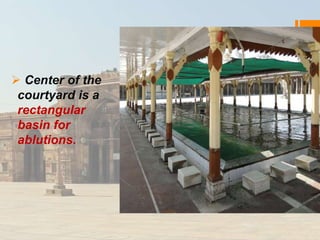  Center of the 
courtyard is a 
rectangular 
basin for 
ablutions. 
 
