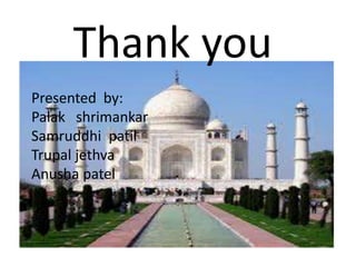 Thank you
Presented by:
Palak shrimankar
Samruddhi patil
Trupal jethva
Anusha patel
 