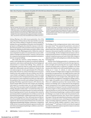 linking offspring to the child evacuee generation. One of the
unique features of these data are that many families evacuated
only some of their children to Sweden for reasons mainly per-
tainingtothewaytheguidelinesofthepolicywereformulated,28
giving rise to sibling pairs discordant for exposure. In the inter-
generational analysis of the psychiatric harms of exposure per-
sistingintheoffspring,thediscordanceprovidedawithin-cousin
comparison for the offspring generation. Within the context of
unaccompaniedevacuation,itisunusualtohaveaccesstoinfor-
mationonbackgroundcharacteristics,exposure,andoutcomes
for comparisons pertaining to the base population and particu-
larly for unexposed siblings.
This study has, however, certain limitations. First, the
within-cousin design does not adjust for nonshared childhood
experiences,andcousinswouldtypicallyhavefewerbackground
characteristics in common than siblings. Thus, residual con-
founding bias cannot be ruled out, particularly by factors that
might have differentially selected children in a family for the
evacuation program. Second, approximately 10% of the popu-
lationoftherelevantwarcohortsinthe1950censuswasnotin-
cluded in the study sample at the start of follow-up in 1971 be-
causeofdeath-andmigration-relatedattrition.Thus,theresults
and conclusions about intergenerational persistence of child-
hoodexposuretounaccompaniedevacuationarevalidonlyfor
the population that was alive and residing in Finland at the be-
ginningofthefollow-upperiodinJanuary1,1971.However,the
attrited sample differs from the study sample only marginally
with respect to evacuation status, sex, and native language.34
Third, part of the association may be attributable to assortative
mating,althoughanearlierstudy35
onmaritaltraitsoftheevacu-
eesdidnotfindanassociationbetweenevacuationandthelike-
lihood of getting married. Fourth, the analyses that control for
parental psychiatric hospitalization do not fully account for all
parentalpsychopathologicconditionsgiventhatonlyseveredis-
orders receive hospital care. Thus, this study does not fully ad-
dress the possibility that parental psychopathologic conditions
explain the observed association between the evacuation and
offspringpsychopathologicfindings.Furthermore,comparisons
ofHRsacrossCoxproportionalhazardsregressionmodelswith
andwithoutparentalpsychopathologicconditionscannotbein-
terpreted causally.36
Conclusions
The findings of this multigenerational cohort study extend-
ing a prior study28
that assessed the psychiatric outcomes of
the child evacuees contribute to the increasing evidence in
global health that child refugees may experience health con-
sequences that persist long after reunification. This study is,
to our knowledge, the first multigenerational study on the in-
tergenerational persistence of wartime trauma that had a non-
exposed comparison group and used a fixed-effect design to
adjustforpotentialconfoundingfactorswithinthesharedfam-
ily background.
Whether these findings generalize to contemporary refu-
gee contexts, many of which do not involve the type of govern-
ment oversight and monitoring that was in place during the
Finnish evacuation policy, is unknown. In addition, the mean
duration that children were with Swedish families was 2 years,
lasting up to 5 years. In contrast, in some contemporary
contexts,durationofrefugeestatusislonger(insomeinstances
persisting across generations). One might therefore expect the
intergenerationalconsequencesofwar-relatedexperiencesdur-
ing childhood to be even stronger today, although this expec-
tationshouldbeinvestigatedincontemporarysettings,particu-
larly in light of the global crisis of childhood displacement.37
There are 2 additional questions that warrant further study
based on our findings. First, to what extent do the intergenera-
tional consequences of war-related exposures depend on the
age and duration of exposure? Second, to identify potential in-
tervention targets to reduce intergenerational consequences,
what mechanisms account for the observed intergenerational
effects? Parental psychopathologic conditions did not explain
the findings in our study, but this result only pertained to dis-
orders in hospitalized parents; thus, future work is needed in
thisrespect.Wealsospeculatedthatmechanismscouldinclude
influences on family processes, including parenting and physi-
ologic (including epigenetic) pathways, many of which have
been observed among children exposed to other forms of
disadvantage5,38,39
and many of which can be directly targeted
byevidence-basedinterventionsreportedtoimproveoutcomes
of displaced individuals.40
Table 5. Risk of Psychiatric Hospitalization Among Men (1971-2012) With Severe Mental Disorders With Evacuee Parents During World War IIa
Mental Disorder
Hazard Ratio (95% CI)
Evacuated Father Evacuated Mother
Cohort Within Cousin Cohort Within Cousin
Any disorder 1.04 (0.83-1.31) 0.81 (0.54-1.21) 0.97 (0.75-1.25) 0.87 (0.55-1.37)
Substance abuse 1.02 (0.73-1.40) 1.03 (0.55-1.91) 0.74 (0.51-1.06) 0.72 (0.34-1.52)
Psychotic 1.14 (0.70-1.84) 0.63 (0.25-1.55) 1.13 (0.70-1.83) 2.23 (0.70-7.05)
Mood 0.99 (0.67-1.46) 0.82 (0.34-1.77) 1.21 (0.84-1.75) 1.35 (0.65-2.80)
Anxiety 1.05 (0.71-1.55) 0.68 (0.36-1.31) 1.34 (0.89-2.02) 1.22 (0.53-2.81)
a
Men born between 1951 and 2012. Data for evacuated fathers are for 23 571
observations, of which 811 were exposed, and for evacuated mothers are
23 865 observations, of which 693 were exposed. Associations by parental
sex were derived from one model by including parental sex and an interaction
between parental sex and evacuee status. Other predetermined variables
included in the cohort analyses were the background variables summarized in
Table 2 and parental county of birth (all predetermined variables cancel out in
the within-cousin analyses). Dummies for parental birth cohort (1933-1944)
and parental birth order were included in all models. Within-cousin models
stratify the Cox proportional hazards regression with respect to parental
family (ie, holding the baseline hazard constant for children to siblings within
the parental birth cohorts). All SEs are cluster adjusted to account for serial
correlation within families.
Research Original Investigation Association of World War II Finnish Evacuation With Psychiatric Hospitalization Across Generations
E6 JAMA Psychiatry Published online November 29, 2017 (Reprinted) jamapsychiatry.com
© 2017 American Medical Association. All rights reserved.
Downloaded From: on 11/29/2017
 