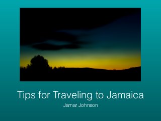 Tips for Traveling to Jamaica
Jamar Johnson
 