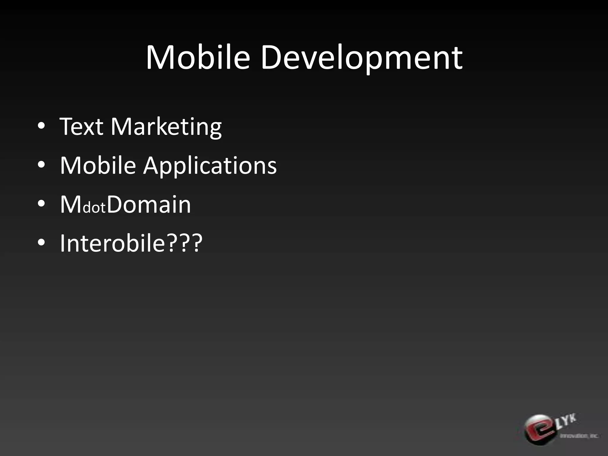 Mobile DevelopmentText MarketingMobile ApplicationsMdotDomainInterobile???