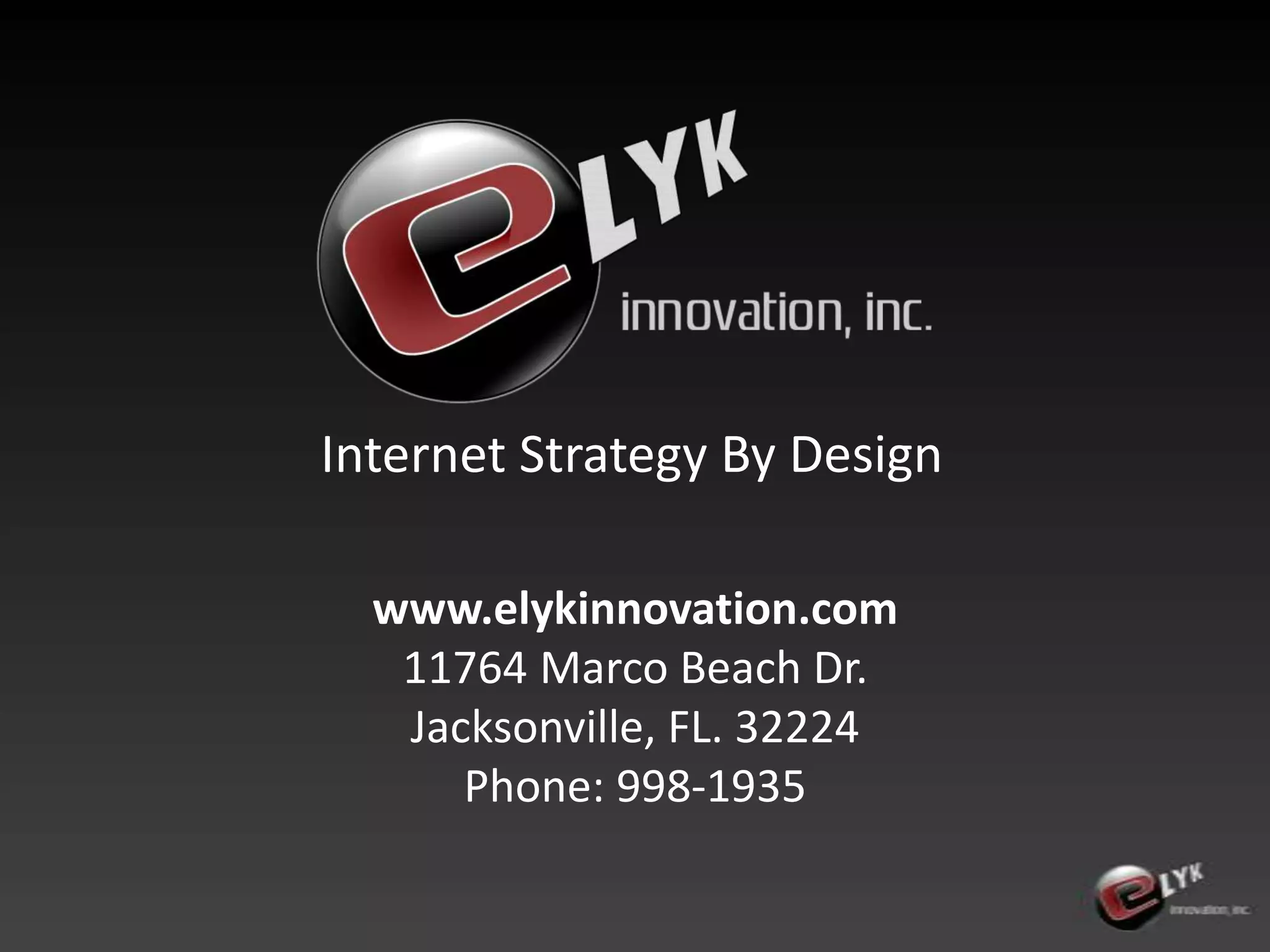 Internet Strategy By Designwww.elykinnovation.com11764 Marco Beach Dr. Jacksonville, FL. 32224Phone: 998-1935