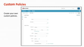 Custom Policies
Create your own
custom policies.
 