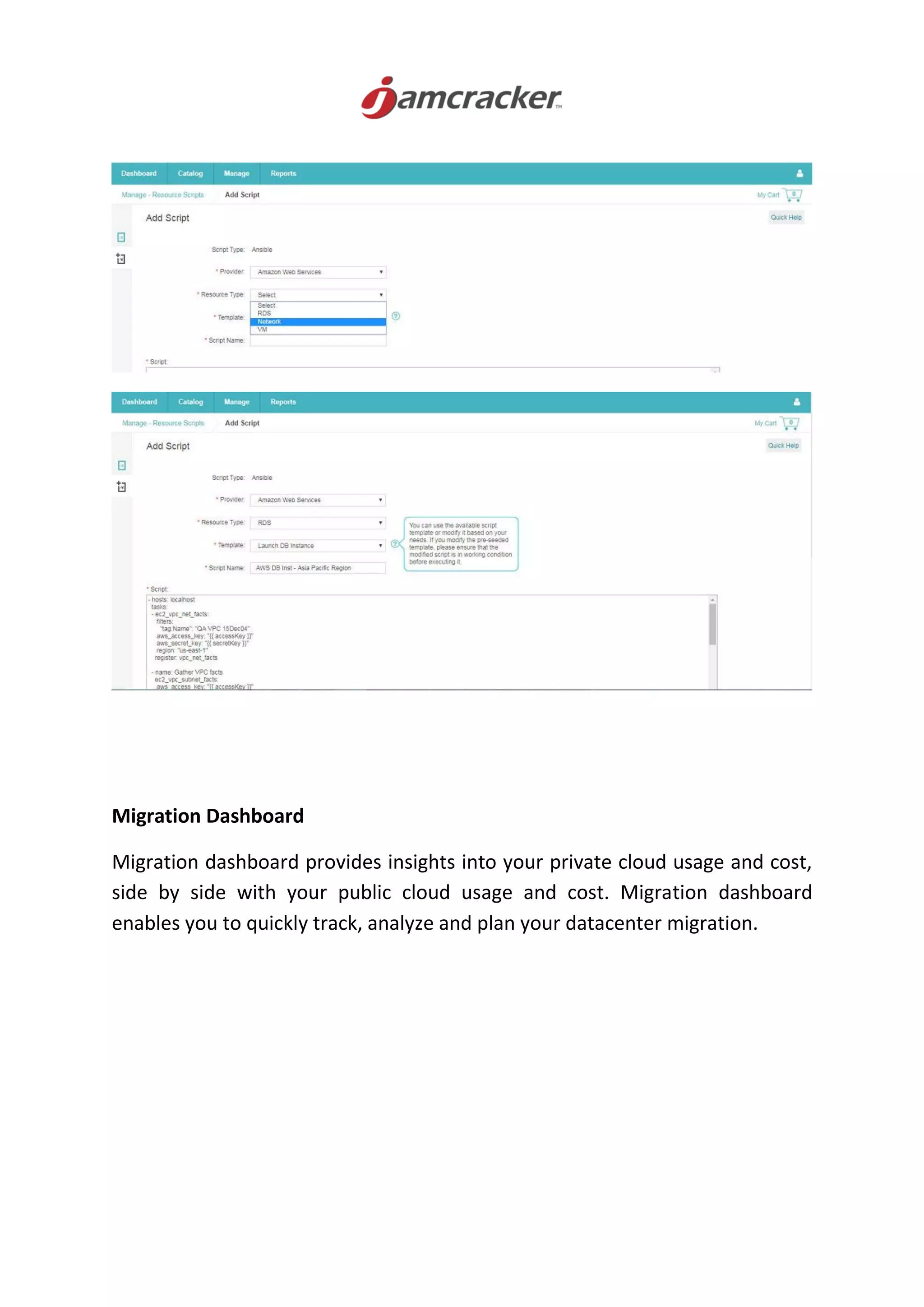 Migration Dashboard
Migration dashboard provides insights into your private cloud usage and cost,
side by side with your public cloud usage and cost. Migration dashboard
enables you to quickly track, analyze and plan your datacenter migration.
 