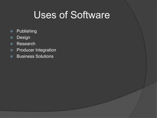 Uses of SoftwarePublishingDesign ResearchProducer IntegrationBusiness Solutions