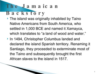 The Jamaican Backstory ,[object Object],[object Object]