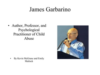 James Garbarino ,[object Object],[object Object]