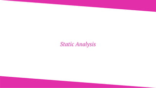 Static Analysis
 