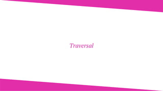 Traversal
 