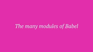 The many modules of Babel
 