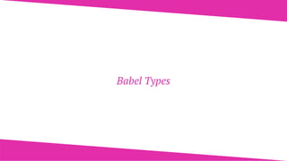 Babel Types
 