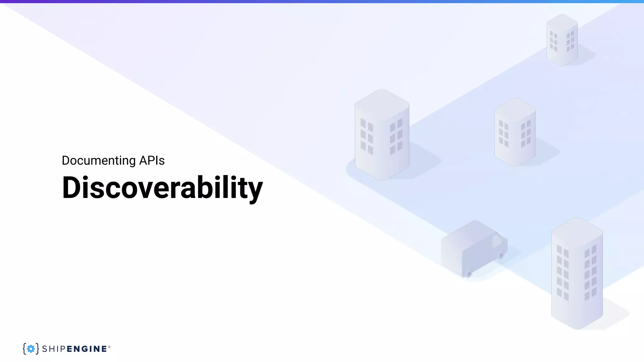 Discoverability
Documenting APIs
 