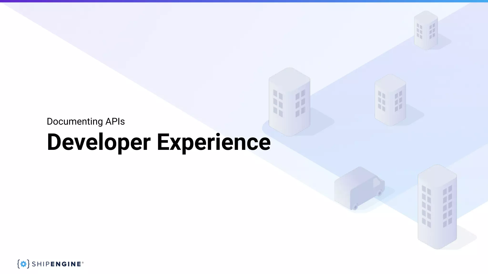 Developer Experience
Documenting APIs
 