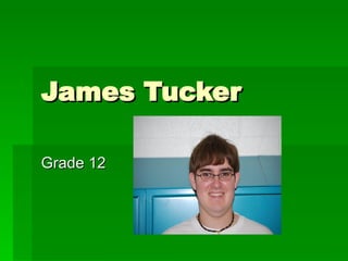 James Tucker Grade 12 